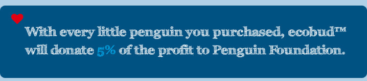 Ecobud USA donates 5 percent of the product to the Penguin Foundation